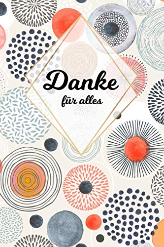 Danke F?r Alles: Tolles Geschenk F?r Alle Erzieher, Lehrer Und Jeden Dem Du Einfach Danke Sagen M÷Chtest, Notizbuch Mit 120 Seiten Als Softcover, 6X9Inches (Ca. A5) Motiv: Abstrakt (German Edition)