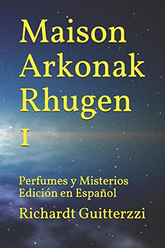 Maison Arkonak Rhugen: Perfumes Y Misterios Edici?N En Espa?Ol (Maison Arkonak Rhugen Espa?Ol) (Spanish Edition)