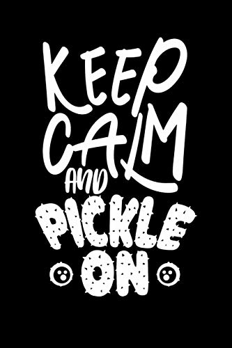 Keep Calm And Pickle On: 120 Pages I 6X9 I Karo I Funny Pickleball Gifts Fur Sport Enthusiasts - 9781075030444