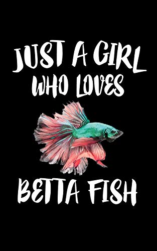 Just A Girl Who Loves Betta Fish: Animal Nature Collection