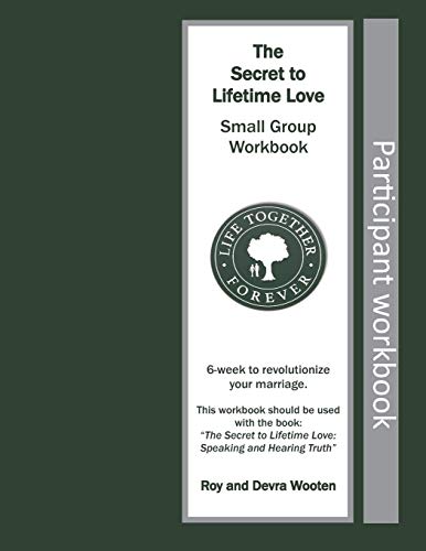 The Secret To Lifetime Love: Small Group Workbook