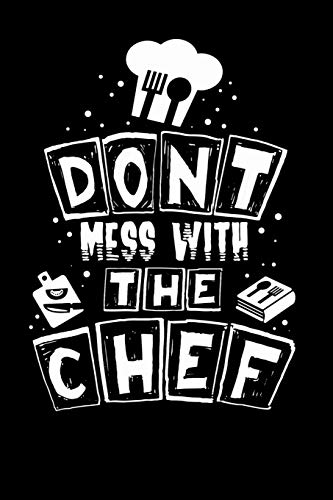 Don't Mess With The Chef: 120 Pages I 6X9 I Dot Grid I Funny Culinary, Grill & Bbq Gifts