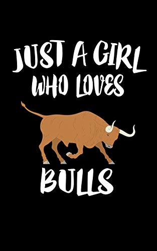 Just A Girl Who Loves Bulls: Animal Nature Collection