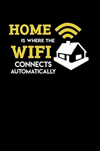 Home Is Where The Wifi Connects Automatically: 120 Pages I 6X9 I Dot Grid I Funny Computer Programmer & Gaming Gifts Fur Geeks - 9781075050800