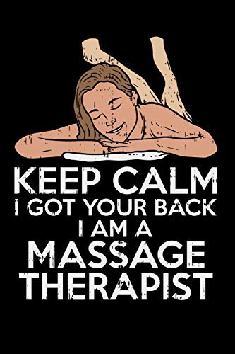 Keep Calm I Got Your Back I Am A Massage Therapist: 120 Pages I 6X9 I Dot Grid I Funny Massage Therapy Gifts - 9781075053603