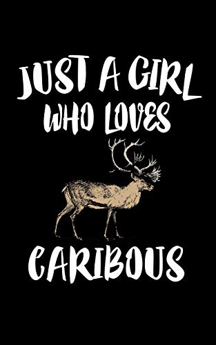 Just A Girl Who Loves Caribous: Animal Nature Collection