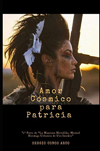 Amor C?Smico Para Patricia (?öla Manzana Met?ƒlika, Manual Hormiga Urbanita De Uso Insekto??) (Spanish Edition)