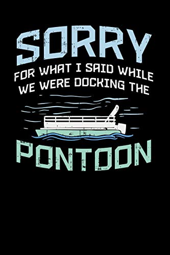 Sorry Fur What I Said While We Were Docking The Pontoon: 120 Pages I 6X9 I Dot Grid I Funny Boating, Sailing & Vacation Gifts - 9781075062551