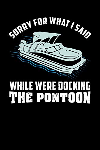 Sorry Fur What I Said While We Were Docking The Pontoon: 120 Pages I 6X9 I Dot Grid I Funny Boating, Sailing & Vacation Gifts - 9781075063763
