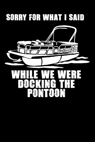 Sorry Fur What I Said While We Were Docking The Pontoon: 120 Pages I 6X9 I Dot Grid I Funny Boating, Sailing & Vacation Gifts - 9781075067976
