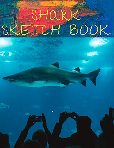 Shark Sketch Book: Fun Activity Workbook For Kids Ages 3-5 For Learning, Sketching, Drawing And Doodling