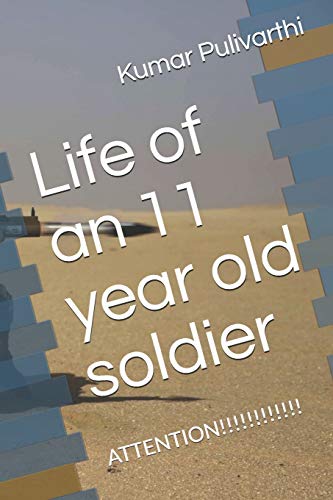 Life Of An 11 Year Old Soldier: Attention!!!!!! (Part 1)
