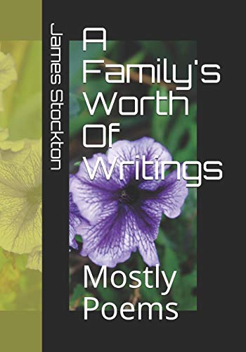 A Family's Worth Of Writings: Mostly Poems