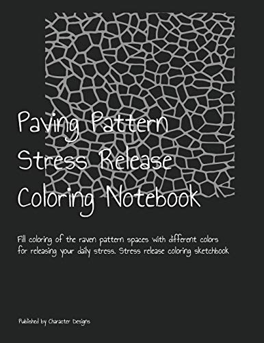 Paving Pattern Stress Release Coloring Notebook: Fill Coloring Of The Raven Pattern Spaces With Different Colors For Releasing Your Daily Stress. Stress Release Coloring Sketchbook