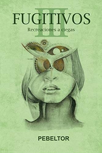 Fugitivos: Recreaciones A Ciegas (Spanish Edition)