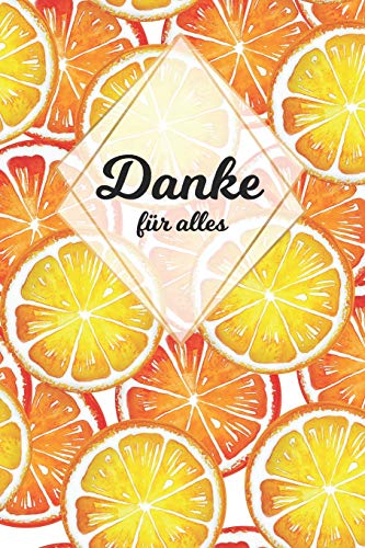 Danke F?r Alles: Tolles Geschenk F?r Alle Erzieher, Lehrer Und Jeden Dem Du Einfach Danke Sagen M÷Chtest, Notizbuch Mit 120 Seiten Als Softcover, 6X9Inches (Ca. A5) Motiv: Orange (German Edition)