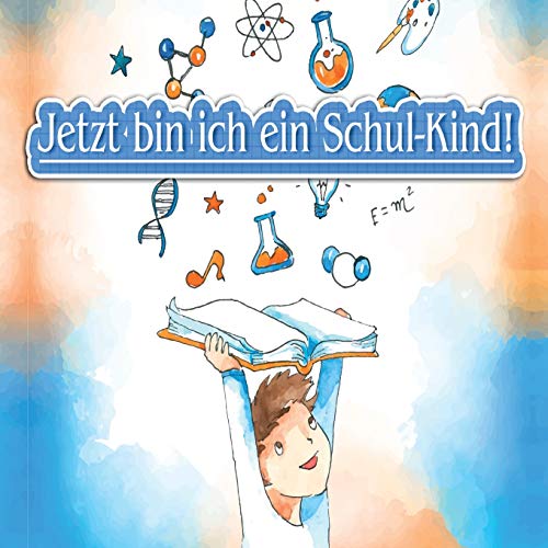 Jetzt Bin Ich Ein Schulkind!: G?stebuch Zum Schuleingang | Lasse Deine G?ste In Dieses Erinnerungsbuch Eintragen | Gro?Z?giges Quadratisches Format (German Edition)