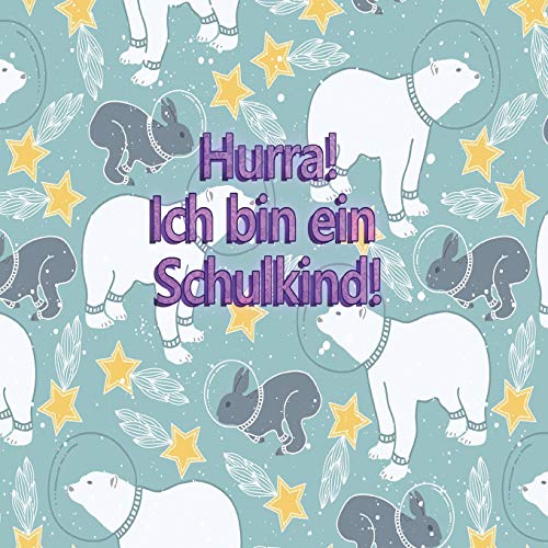 Hurra! Ich Bin Ein Schulkind!: G?stebuch Zum Schuleingang | Lasse Deine G?ste In Dieses Erinnerungsbuch Eintragen | Gro?Z?giges Quadratisches Format (German Edition)