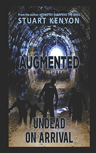 Undead On Arrival ?¢ Augmented Book 3: A Post-Apocalyptic Zombie Series