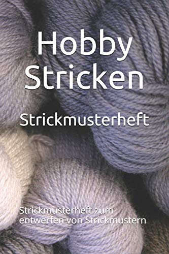 Strickmusterheft: Strickmusterheft Zum Entwerfen Von Strickmustern (German Edition)
