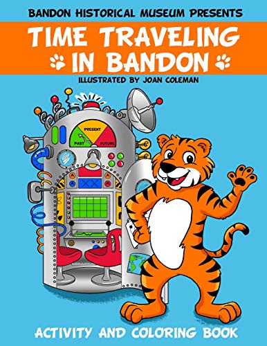 Time Traveling In Bandon: Activity And Coloring Book