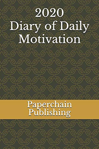 2020 Diary Of Daily Motivation: A Daily Dose Of Inspirational Quotes And Mindful Sayings To Keep Your 2020 January -December Productive &Organized (Perfect Quality Paper Work Diaries)