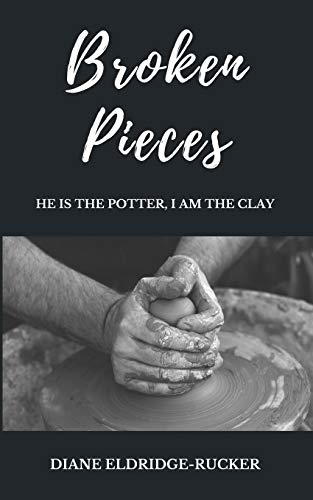 Broken Pieces: He Is The Potter, I Am The Clay