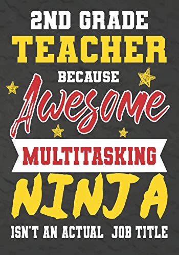 2Nd Grade Teacher Because Awesome Multitasking Ninja Isn't An Actual Job Title: Perfect Year End Graduation Or Thank You Gift For Teachers,Teacher ... For Holidays,Retirement,Funny Teacher Gifts