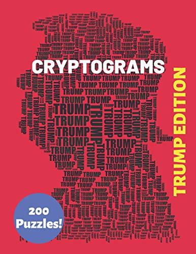 Cryptograms Trump Edition 200 Puzzles: Patriotic And Humorous Cryptograms For The Whole Family (Trump Gifts To Help Keep You Sharp)