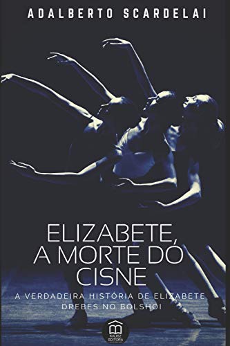 Elizabete, A Morte Do Cisne (Portuguese Edition)