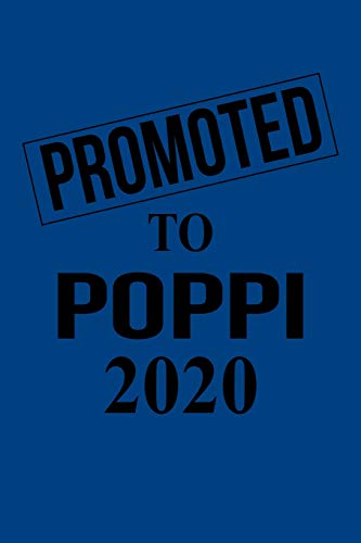 Promoted To Poppi 2020: Gift For New Grandfather Poppi For Gender Reveal Parties, Pregnancy Announcement, Birthday, Christmas. 6" X 9", 110 Pages.