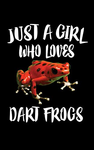 Just A Girl Who Loves Dart Frogs: Animal Nature Collection - 9781075277214