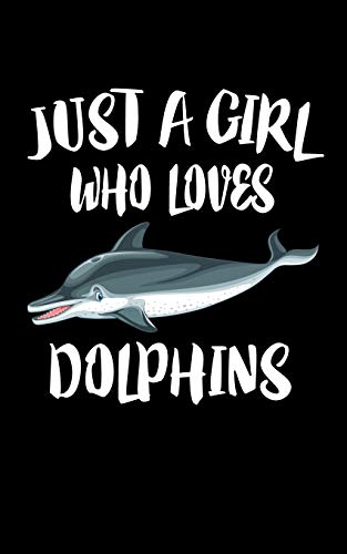 Just A Girl Who Loves Dolphins: Animal Nature Collection - 9781075281594