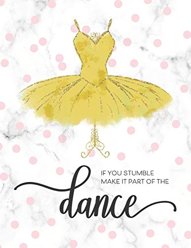 If You Stumble Make It Part Of The Dance: Motivational Gift For Ballet Dance Recitals And Students