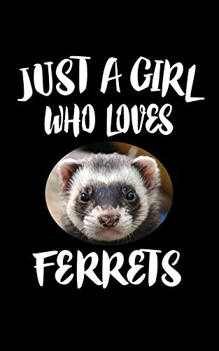 Just A Girl Who Loves Ferrets: Animal Nature Collection