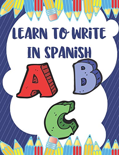 Learn To Write In Spanish: 8.5 X 11 120 Page Preschool & Kindergarten Spanish Primary Practice Handwriting Workbook For Children & Kids