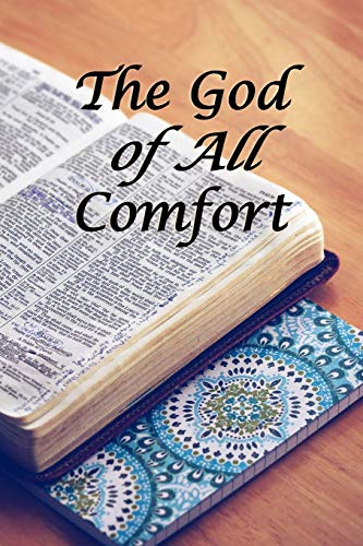 The God Of All Comfort: Bible Promises To Comfort Women (Inner Beauty Through Christ)