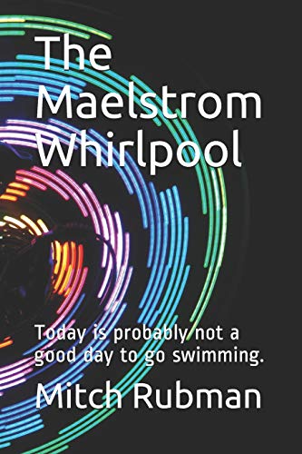 The Maelstrom Whirlpool: Today Is Probably Not A Good Day To Go Swimming.