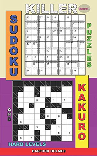 Killer Sudoku Puzzles And Kakuro.: Hard Levels. (Killer Sudoku And His Friends)