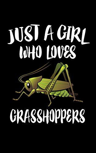 Just A Girl Who Loves Grasshoppers: Animal Nature Collection