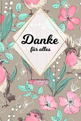 Danke F?r Alles: Tolles Geschenk F?r Alle Erzieher, Lehrer Und Jeden Dem Du Einfach Danke Sagen M÷Chtest, Notizbuch Mit 120 Seiten Als Softcover, ... (Ca. A5) Motiv: Rosa V÷Glein (German Edition)