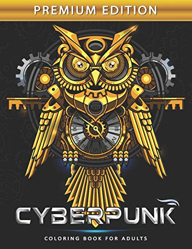 Cyberpunk Coloring Book For Adults: Steampunk Adults Coloring Book Stress Relieving Unique Design