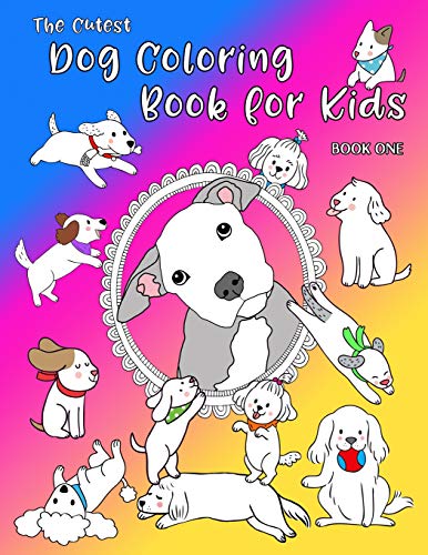 The Cutest Dog Coloring Book For Kids: Adorable Pups To Color For Dog Lovers. 40 Unique Designs (Artful Kids Series)