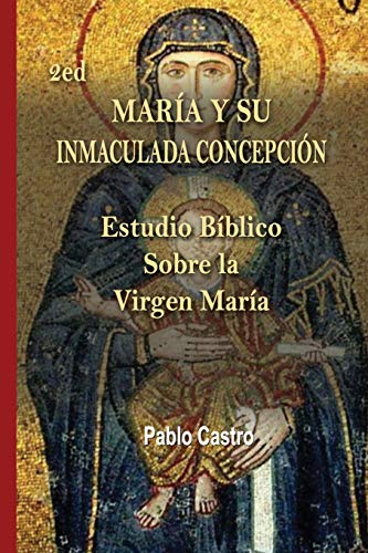 2Ed Mar?a Y Su Inmaculada Concepci?N: Estudio B?blico Sobre La Virgen Mar?a (Spanish Edition)