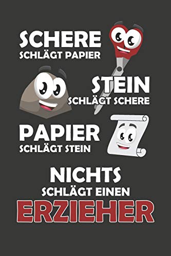 Schere Schl?gt Papier - Stein Schl?gt Schere - Papier Schl?gt Stein - Nichts Schl?gt Einen Erzieher: Praktischer Wochenplaner F?r Ein Ganzes Jahr - 15X23Cm (Ca. Din A5) (German Edition)