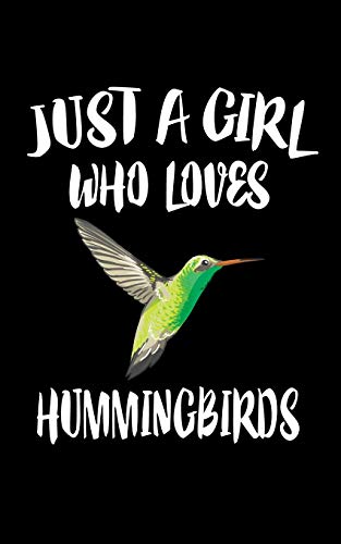 Just A Girl Who Loves Hummingbirds: Animal Nature Collection