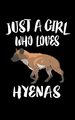 Just A Girl Who Loves Hyenas: Animal Nature Collection