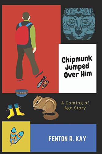 Chipmunk Jumped Over Him: A Coming Of Age Story