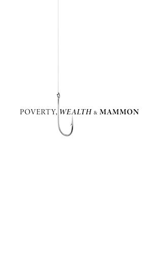 Poverty, Wealth & Mammon