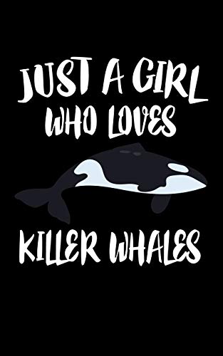 Just A Girl Who Loves Killer Whales: Animal Nature Collection